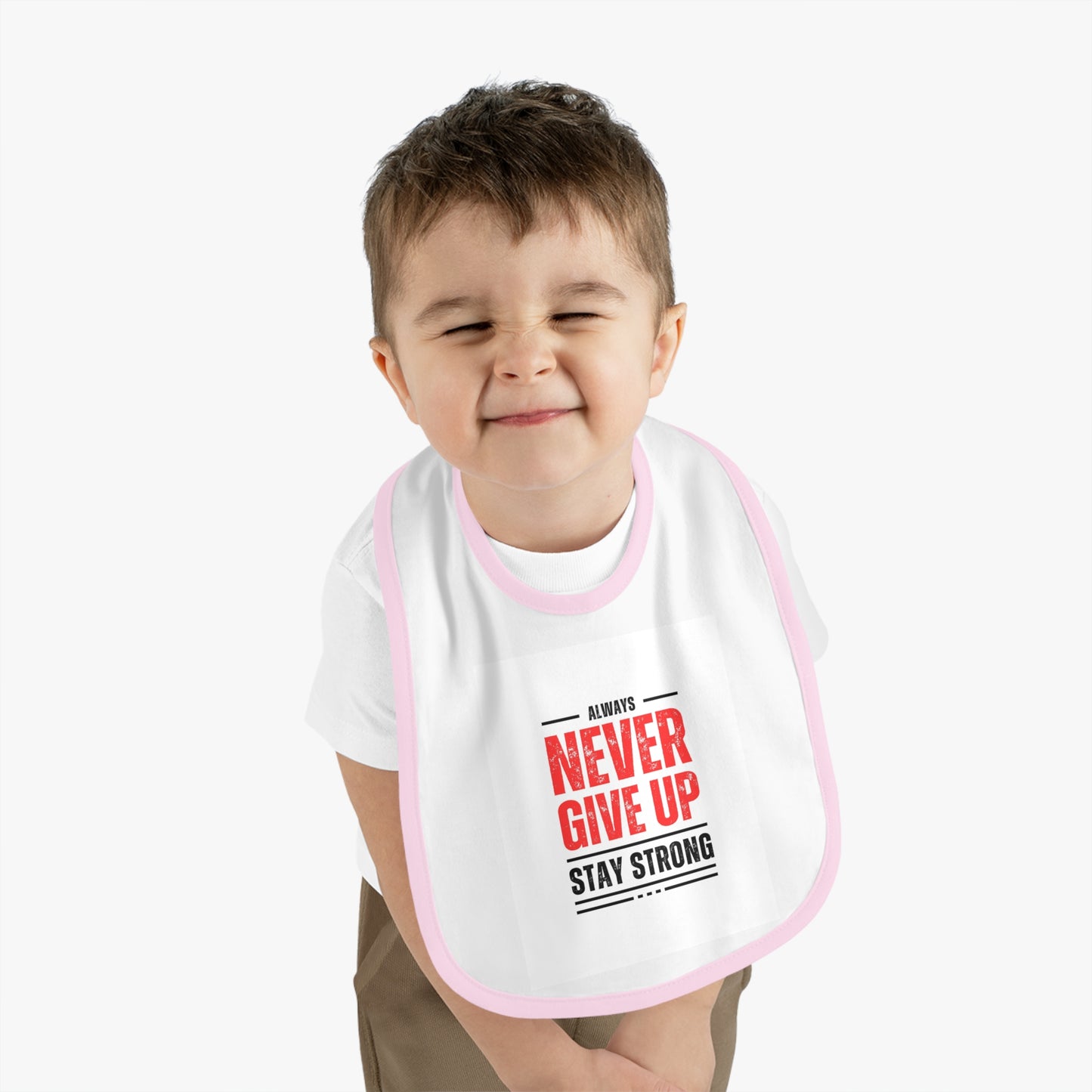 Inspirational Baby Bib - Always Never Give Up, Stay Strong