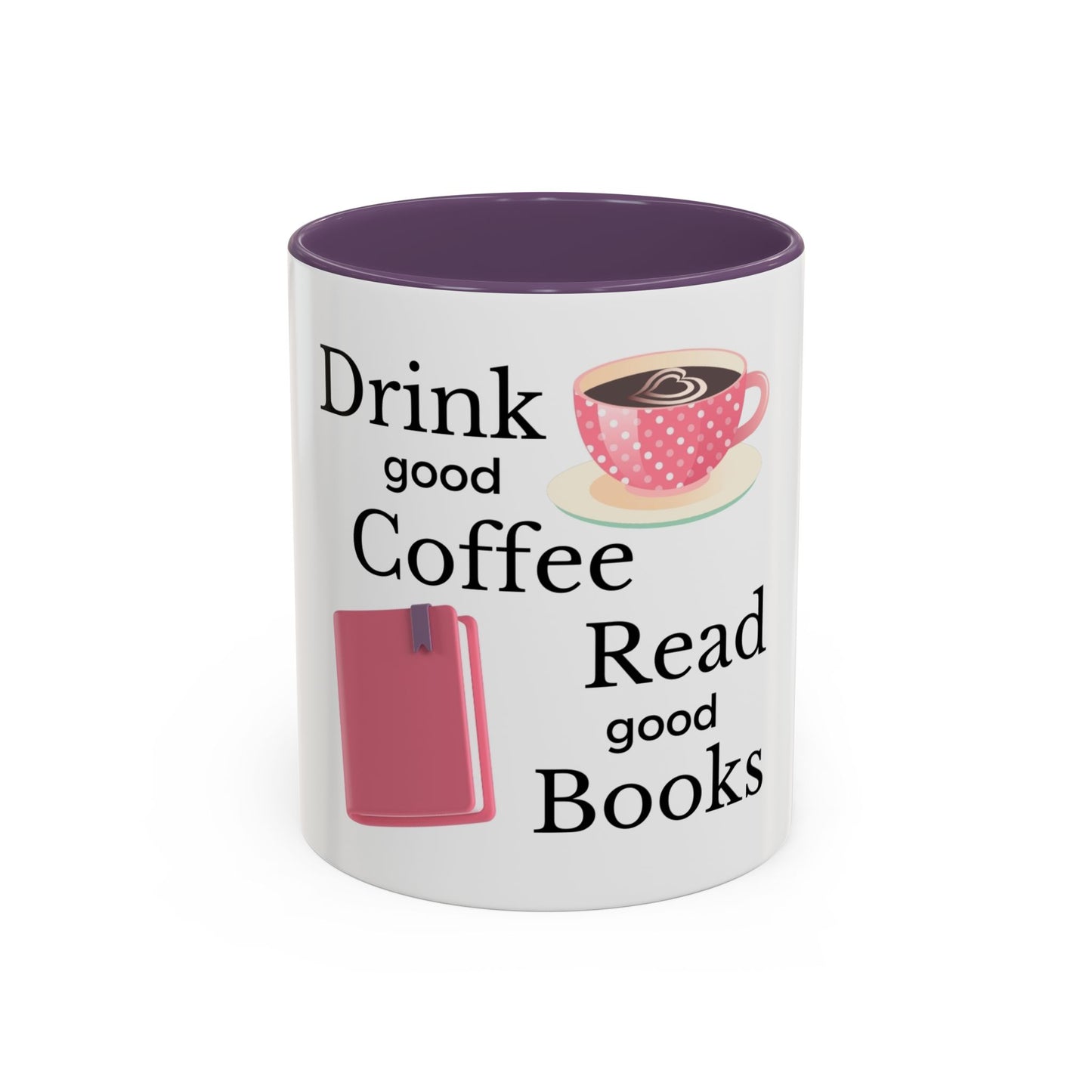 Coffee Mug - Drink Coffee Read Good Books