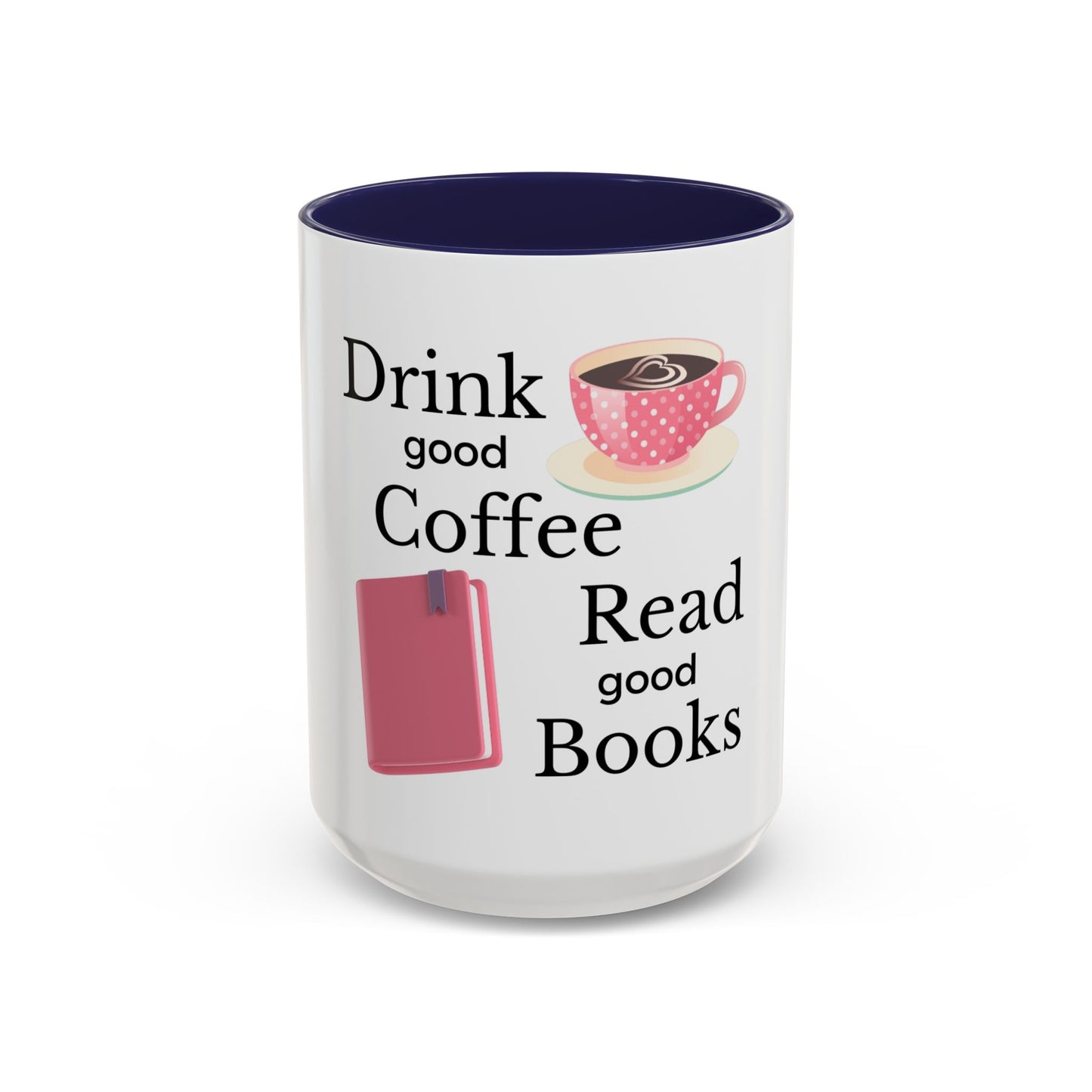 Coffee Mug - Drink Coffee Read Good Books