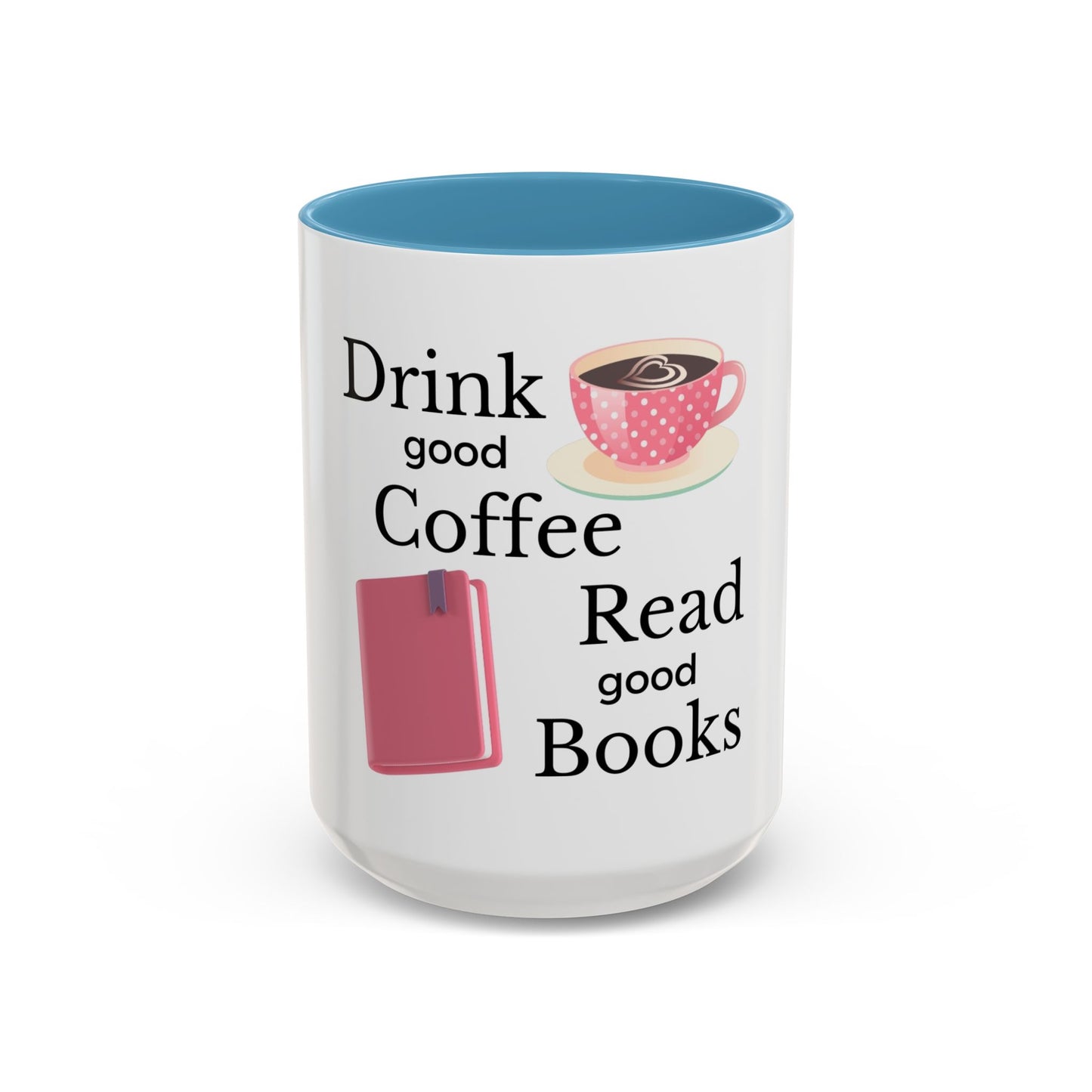 Coffee Mug - Drink Coffee Read Good Books