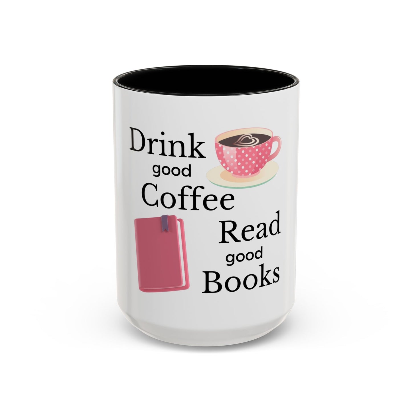 Coffee Mug - Drink Coffee Read Good Books