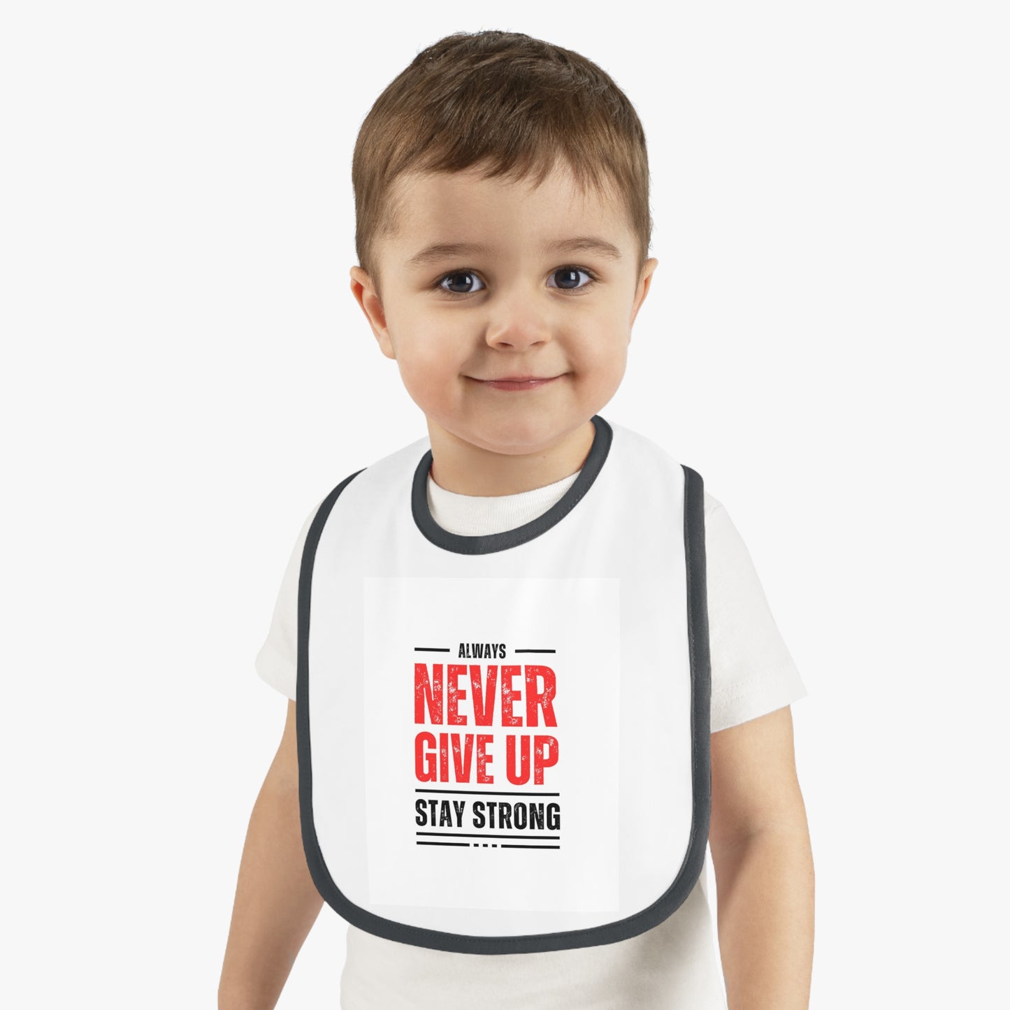 Inspirational Baby Bib - Always Never Give Up, Stay Strong