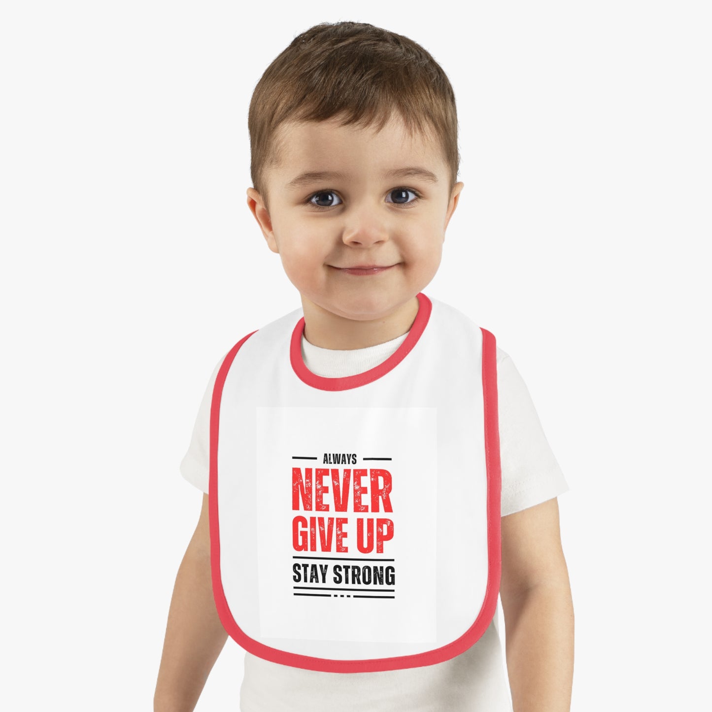Inspirational Baby Bib - Always Never Give Up, Stay Strong