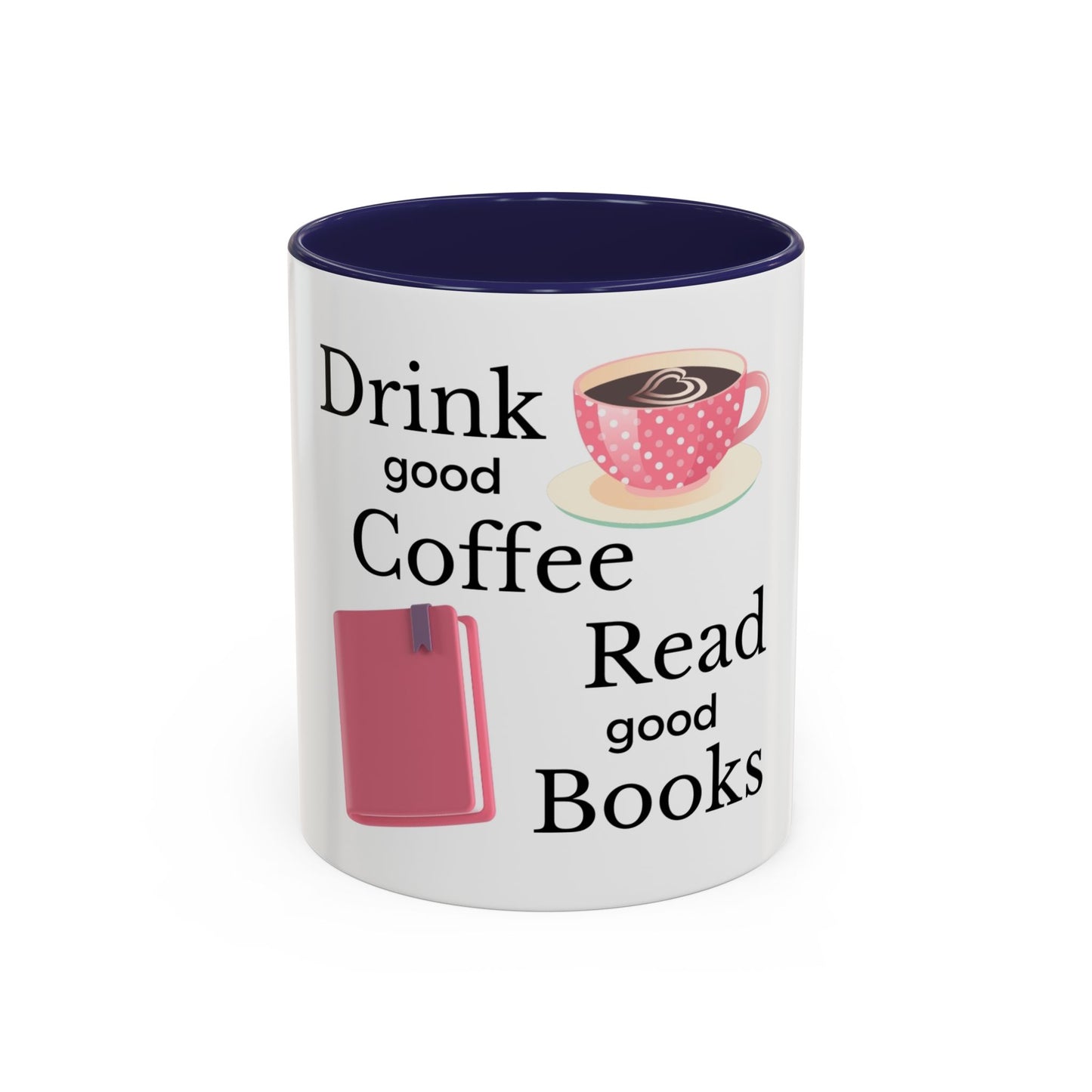 Coffee Mug - Drink Coffee Read Good Books
