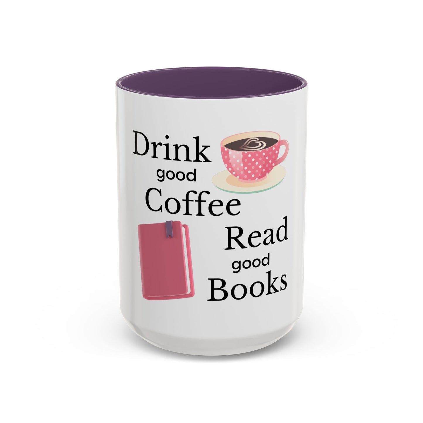 Coffee Mug - Drink Coffee Read Good Books