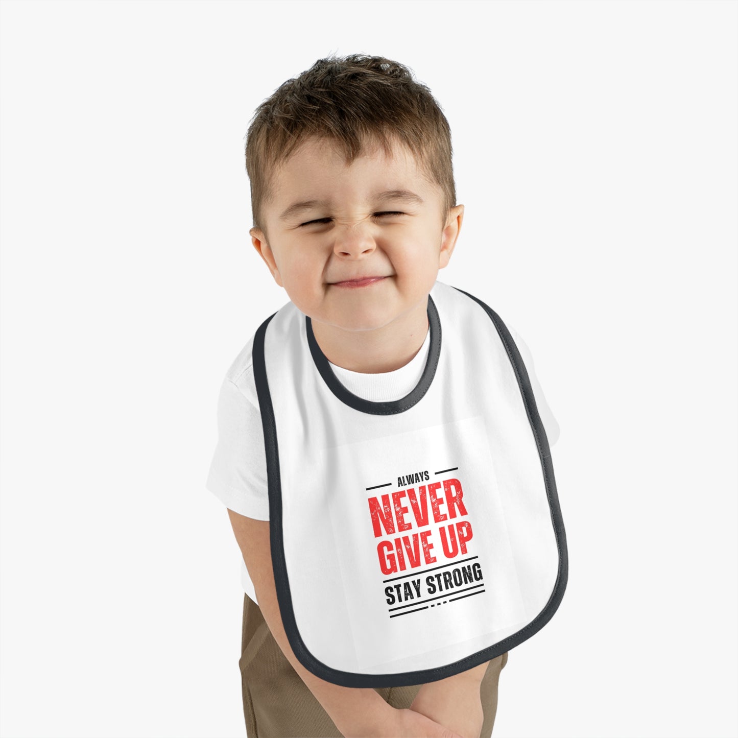 Inspirational Baby Bib - Always Never Give Up, Stay Strong