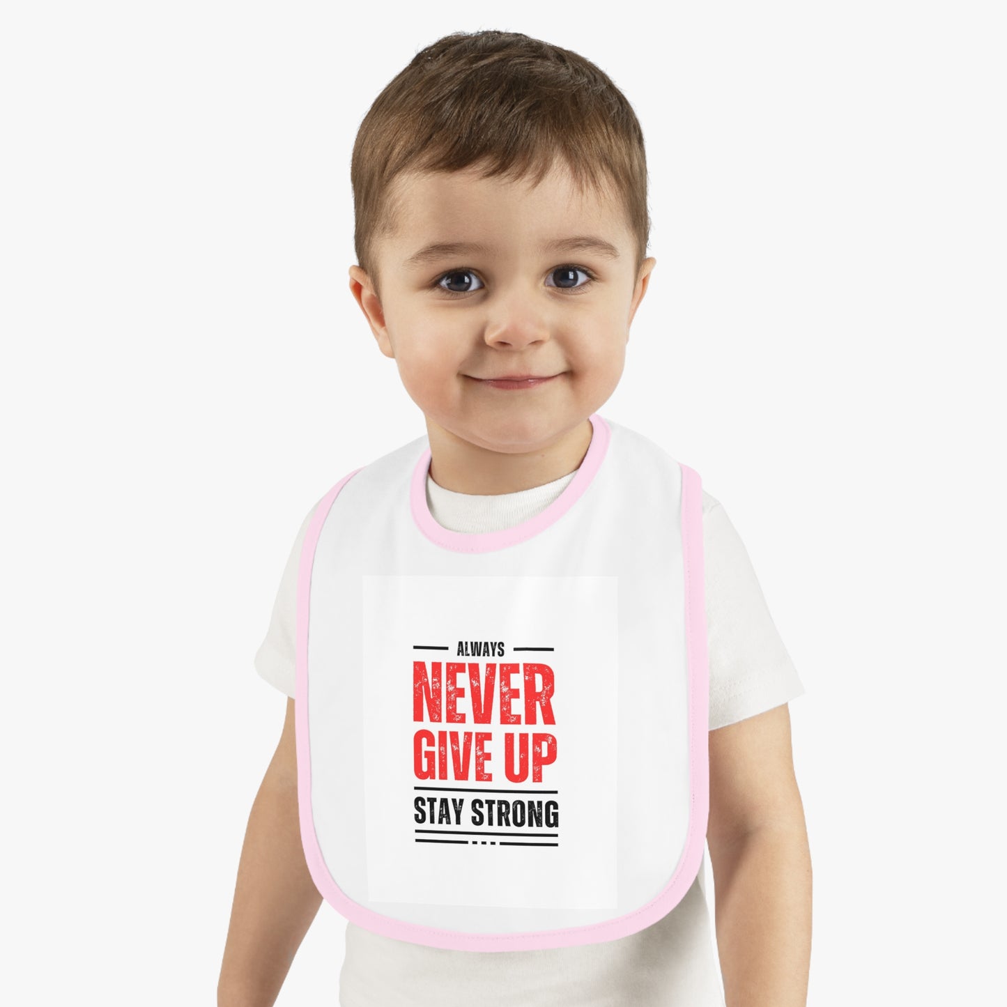 Inspirational Baby Bib - Always Never Give Up, Stay Strong