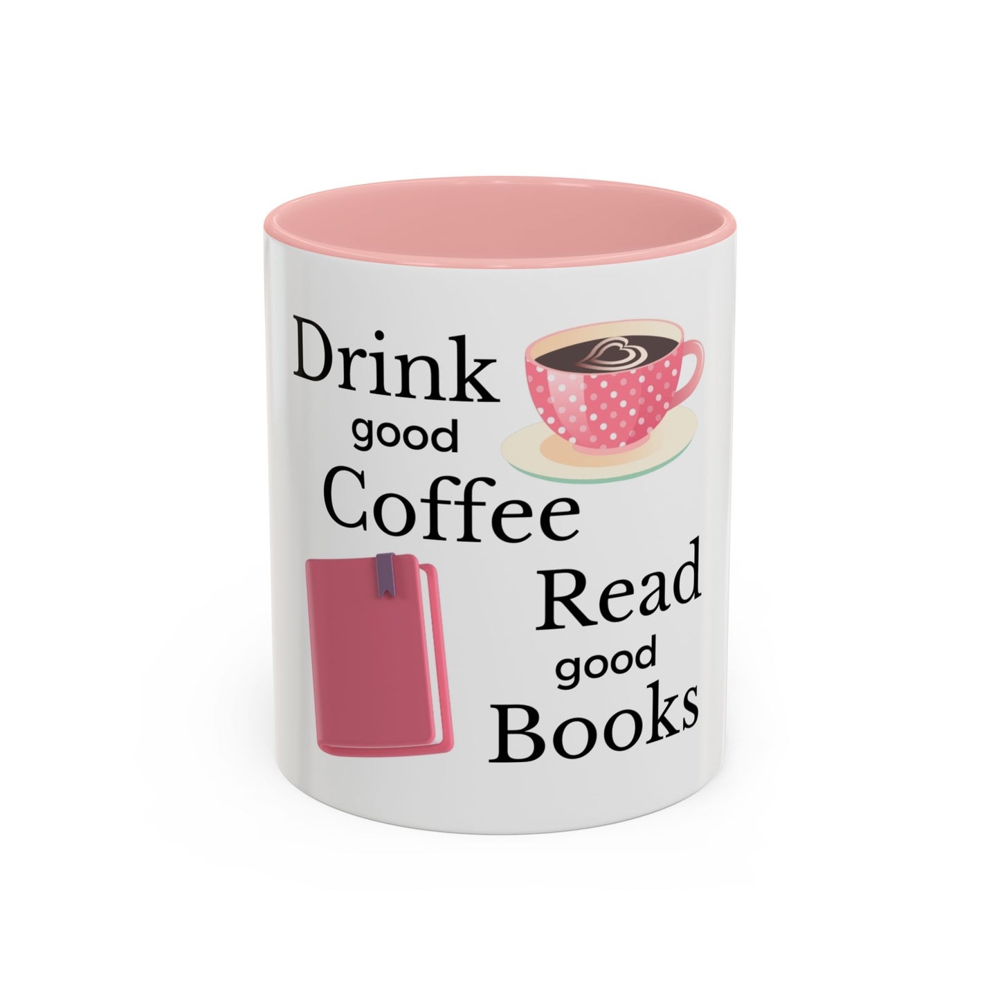 Coffee Mug - Drink Coffee Read Good Books
