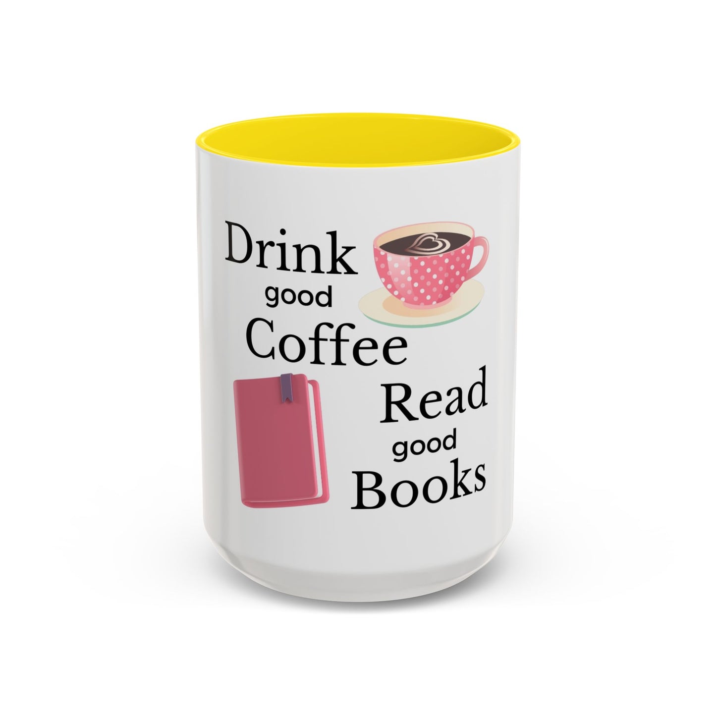 Coffee Mug - Drink Coffee Read Good Books