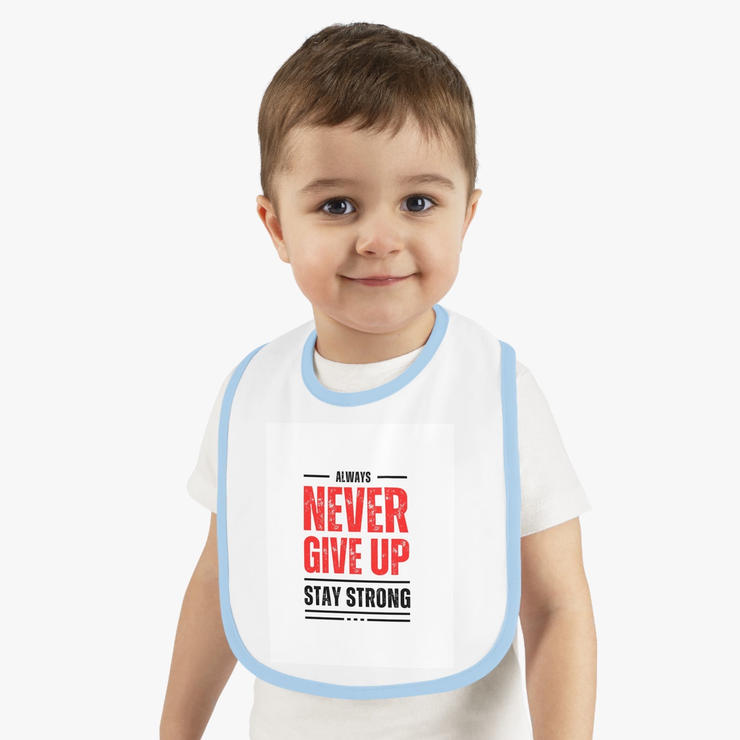 Inspirational Baby Bib - Always Never Give Up, Stay Strong